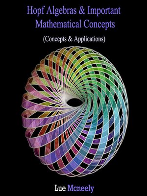 cover image of Hopf Algebras and Important Mathematical Concepts